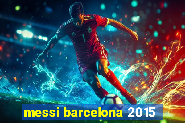 messi barcelona 2015